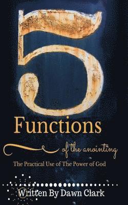 D. Clark - 5 Functions of The Anointing, Häftad. Tillgänglighet: Lägg i varukorg