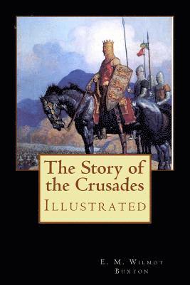 E. M. Wilmot Buxton - The Story of the Crusades: Illustrated, Häftad. Tillgänglighet: Lägg i varukorg