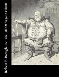 The Life Of Sir John Falstaff