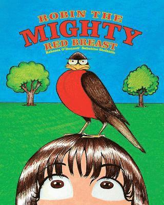 Sabatino Stefanile, Rebecca O'Donnell - Robin The Mighty Red Breast, Häftad. Tillgänglighet: Lägg i varukorg