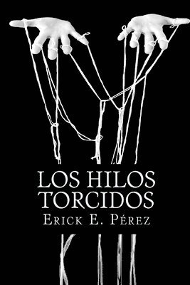 Erick E. Perez - Los hilos torcidos, Häftad. Tillgänglighet: Lägg i varukorg