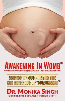 Monika Singh - Awakening In Womb: Science of Blueprinting the Subconscious Mind of Your Unborn, Häftad