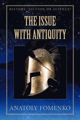Gleb W. Nosovskiy, Anatoly T. Fomenko - The Issue with Antiquity, Häftad