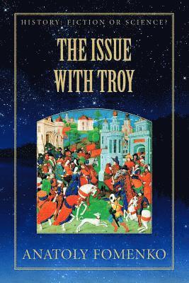Gleb W. Nosovskiy, Anatoly T. Fomenko - The Issue with Troy, Häftad