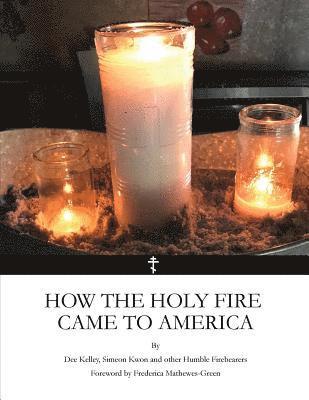 Simeon Kwon, Frederica Mathewes-Green - How the Holy Fire Came to America, Häftad. Tillgänglighet: Lägg i varukorg