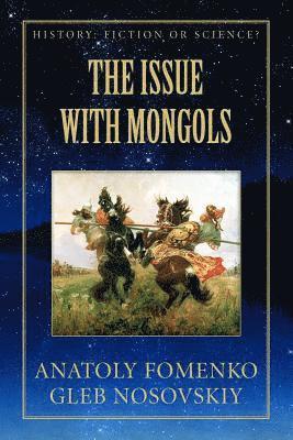 Gleb W. Nosovskiy, Anatoly T. Fomenko - The Issue with Mongols, Häftad
