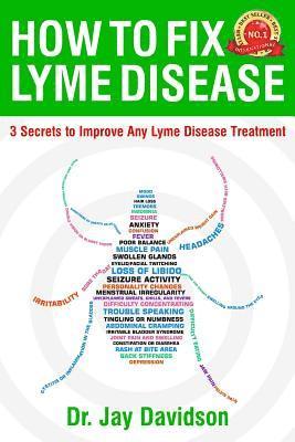 Jay Davidson - How To Fix Lyme Disease: 3 Secrets to Improve Any Lyme Disease Treatment, Häftad. Tillgänglighet: Lägg i varukorg