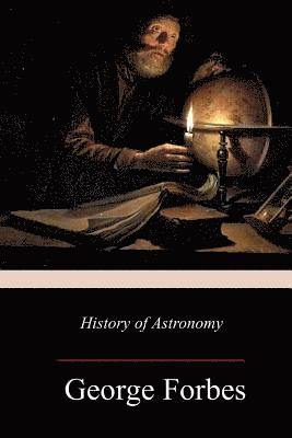 George Forbes - History of Astronomy, Häftad