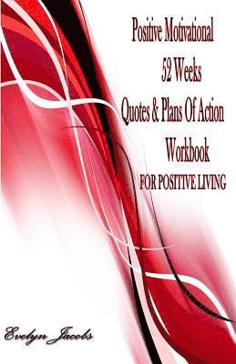 Evelyn Jacobs, Katrina Breier - Positive Motivational FOR POSITIVE LIVING: 52 Weeks Quotes & Plans of Action Workbook, Häftad. Tillgänglighet: Lägg i varukorg