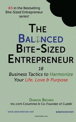 Damon Brown - The Balanced Bite-Sized Entrepreneur: 18 Business Tactics to Harmonize Your Life, Love & Purpose, Häftad. Tillgänglighet: Lägg i varukorg