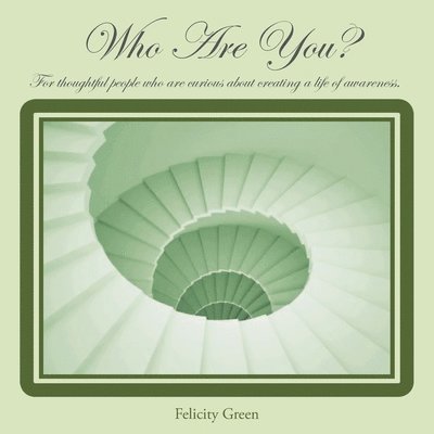 Steven Hall, Felicity Anne Green - Who Are You? By Felicity Green the Yoga Queen: For thoughtful people who are curious about creating a life of awareness., Häftad. Tillgänglighet: Lägg i varukorg