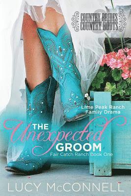 Lucy McConnell - The Unexpected Groom: Country Brides & Cowboy Boots, Häftad. Tillgänglighet: Lägg i varukorg