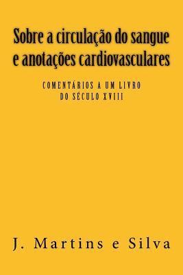 J. Martins E. Silva, Maria Do Sameiro Barroso - Sobre a circulacao do sangue e anotacoes cardiovasculares: Comentarios a um livro do sec XVIII, Häftad. Tillgänglighet: Lägg i varukorg