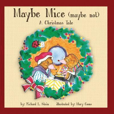 Richard L. Stein - Maybe Mice (maybe not): A Christmas Tale, Häftad