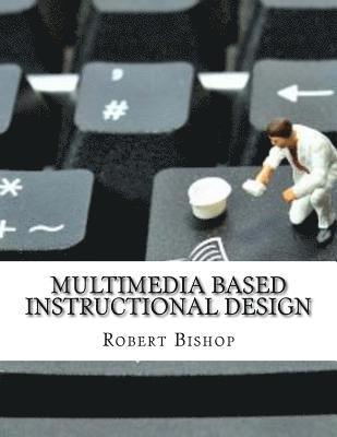 Robert Bishop - Multimedia Based Instructional Design, Häftad. Tillgänglighet: Lägg i varukorg
