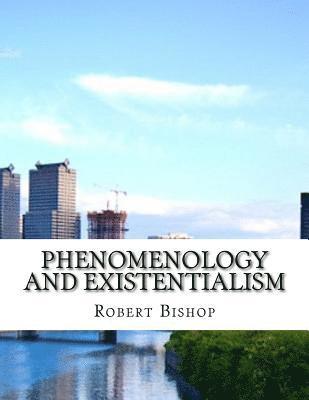 Robert Bishop - Phenomenology and Existentialism, Häftad. Tillgänglighet: Lägg i varukorg