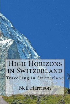 Neil Harrison - High Horizons in Switzerland, Häftad