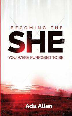 Ada Allen - She: Becoming the woman you were purposed to be, Häftad. Tillgänglighet: Lägg i varukorg
