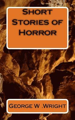 George W. Wright - Short Stories of Horror, Häftad. Tillgänglighet: Lägg i varukorg