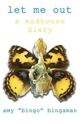 Amy Bingaman - Let Me Out: A Madhouse Diary, Häftad. Tillgänglighet: Lägg i varukorg