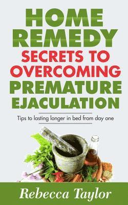 Rebecca Taylor - Home Remedy Secrets To Overcoming Premature Ejaculation, Häftad. Tillgänglighet: Lägg i varukorg