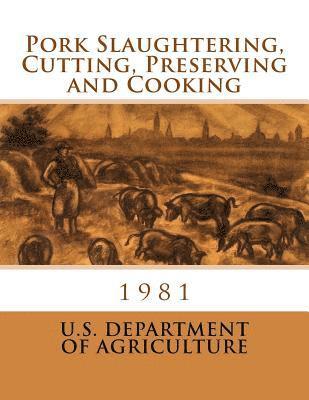 Department Of Agriculture - Pork Slaughtering, Cutting, Preserving and Cooking, Häftad. Tillgänglighet: Lägg i varukorg