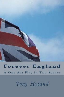 Tony Hyland - Forever England: A One Act Play in Two Scenes, Häftad. Tillgänglighet: Lägg i varukorg