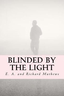 Richard Mathews, E. a. Mathews - Blinded by the Light, Häftad. Tillgänglighet: Lägg i varukorg