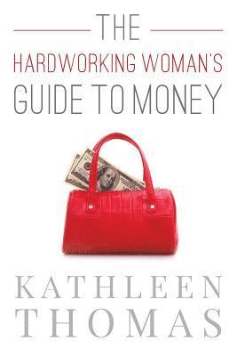 Kathleen Thomas - The Hardworking Woman's Guide to Money, Häftad. Tillgänglighet: Lägg i varukorg