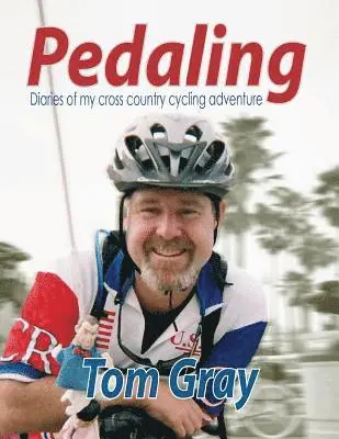 Tom Gray - Pedaling: Diaries of my cross country cycling adventure, Häftad. Tillgänglighet: Lägg i varukorg