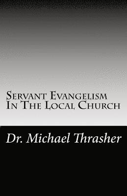 Michael Thrasher - Servant Evangelism In The Local Church, Häftad. Tillgänglighet: Lägg i varukorg