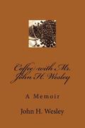 Coffee with Mr. John H. Wesley