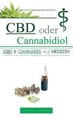 Aaron Hammond - CBD oder Cannabidiol: CBD & Cannabis als Medizin: Ein wesentlicher Leitfaden zu Cannabinoiden und Medizinischem Marihuana, Häftad. Tillgänglighet: Lägg i varukorg