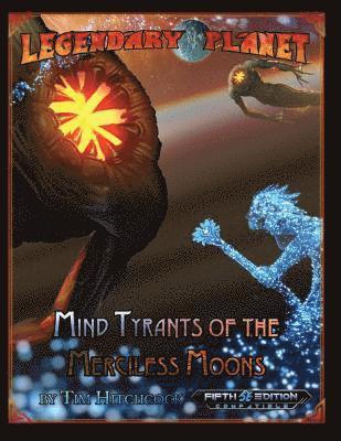 Tim Hitchcock, Chris A. Jackson - Legendary Planet: Mind Tyrants of the Merciless Moons (5E), Häftad. Tillgänglighet: Lägg i varukorg