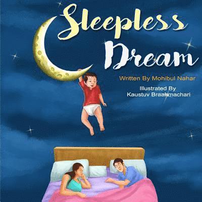 Mohibul Nahar - A Sleepless Dream, Häftad. Tillgänglighet: Lägg i varukorg