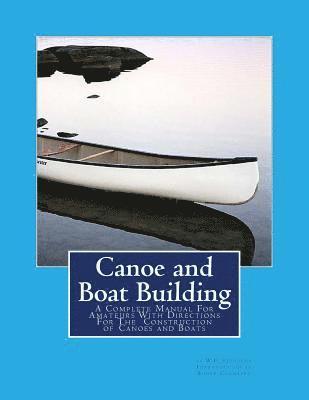 W. P. Stephens - Canoe and Boat Building: A Complete Manual For Amateurs With Directions For The Construction of Canoes and Boats, Häftad. Tillgänglighet: Lägg i varukorg