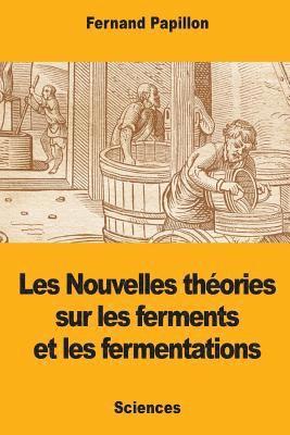 Fernand Papillon - Les Nouvelles théories sur les ferments et les fermentations, Häftad. Tillgänglighet: Lägg i varukorg
