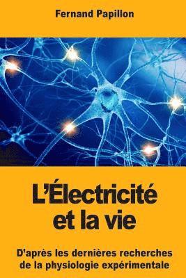 Fernand Papillon - L'Électricité et la vie: D'après les dernières recherches de la physiologie expérimentale, Häftad. Tillgänglighet: Lägg i varukorg