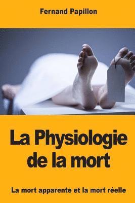 Fernand Papillon - La Physiologie de la mort: La mort apparente et la mort réelle, Häftad. Tillgänglighet: Lägg i varukorg