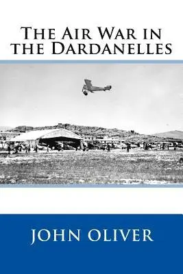 John Oliver - Air War in the Dardanelles, Häftad. Tillgänglighet: Lägg i varukorg
