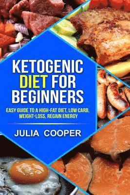 Julia Cooper - Ketogenic diet for beginners: Easy Guide to a High-Fat Diet, Low carb, Weight-lo, Häftad. Tillgänglighet: Lägg i varukorg