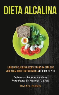 Rafael Rubio - Dieta Alcalina (Colección): Deliciosas recetas alcalinas para poner en marcha tu dieta: Libro de deliciosas recetas para un estilo de vida alcalin, Häftad. Tillgänglighet: Lägg i varukorg