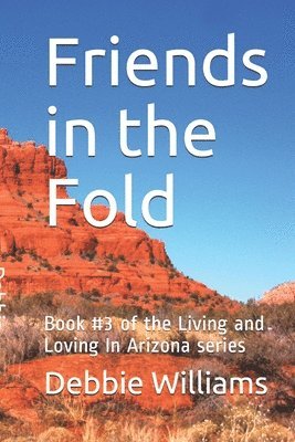 Debbie Williams - Friends in the Fold: Book #3 of the Living and Loving In Arizona series, Häftad. Tillgänglighet: Lägg i varukorg