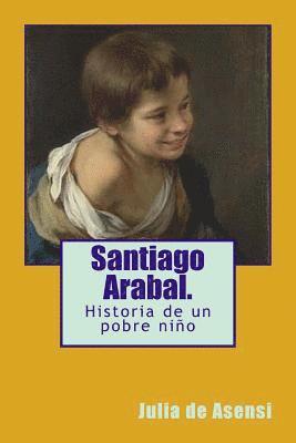 Julia De Asensi - Santiago Arabal.: Historia de un pobre niño, Häftad
