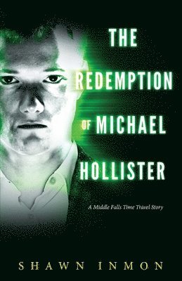 Shawn Inmon - The Redemption of Michael Hollister: A Middle Falls Time Travel Novel, Häftad. Tillgänglighet: Lägg i varukorg