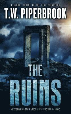 T. W. Piperbrook - The Ruins 3: A Dystopian Society in a Post-Apocalyptic World, Häftad