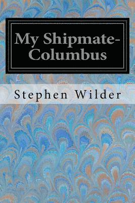 Stephen Wilder - My Shipmate-Columbus, Häftad. Tillgänglighet: Lägg i varukorg