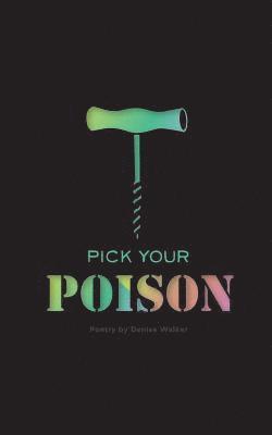 Lydia Stewart, Denise Walker - Pick Your Poison: Poetry Collection on Addiction and Recovery, Häftad. Tillgänglighet: Lägg i varukorg