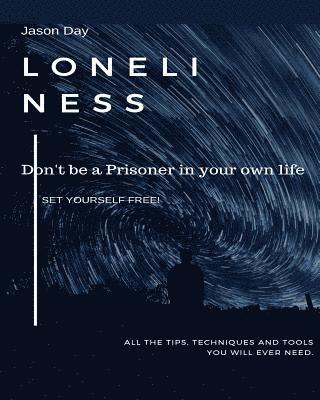 Jason Day - Loneliness - Don't Be a Prisoner in Your Own Life: Break Free!, Häftad