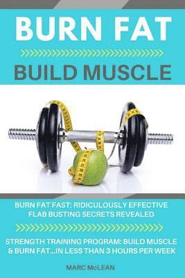 Marc McLean - Burn Fat Build Muscle: Burn Fat Fast + Strength Training Program 101, Häftad. Tillgänglighet: Lägg i varukorg
